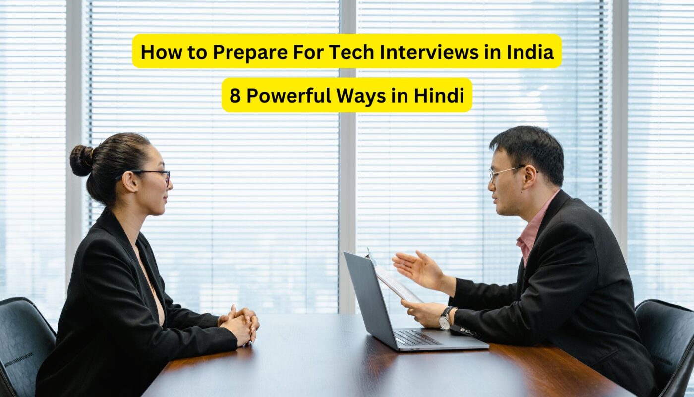 How to Prepare For Tech Interviews in India: 8 Powerful Ways in Hindi