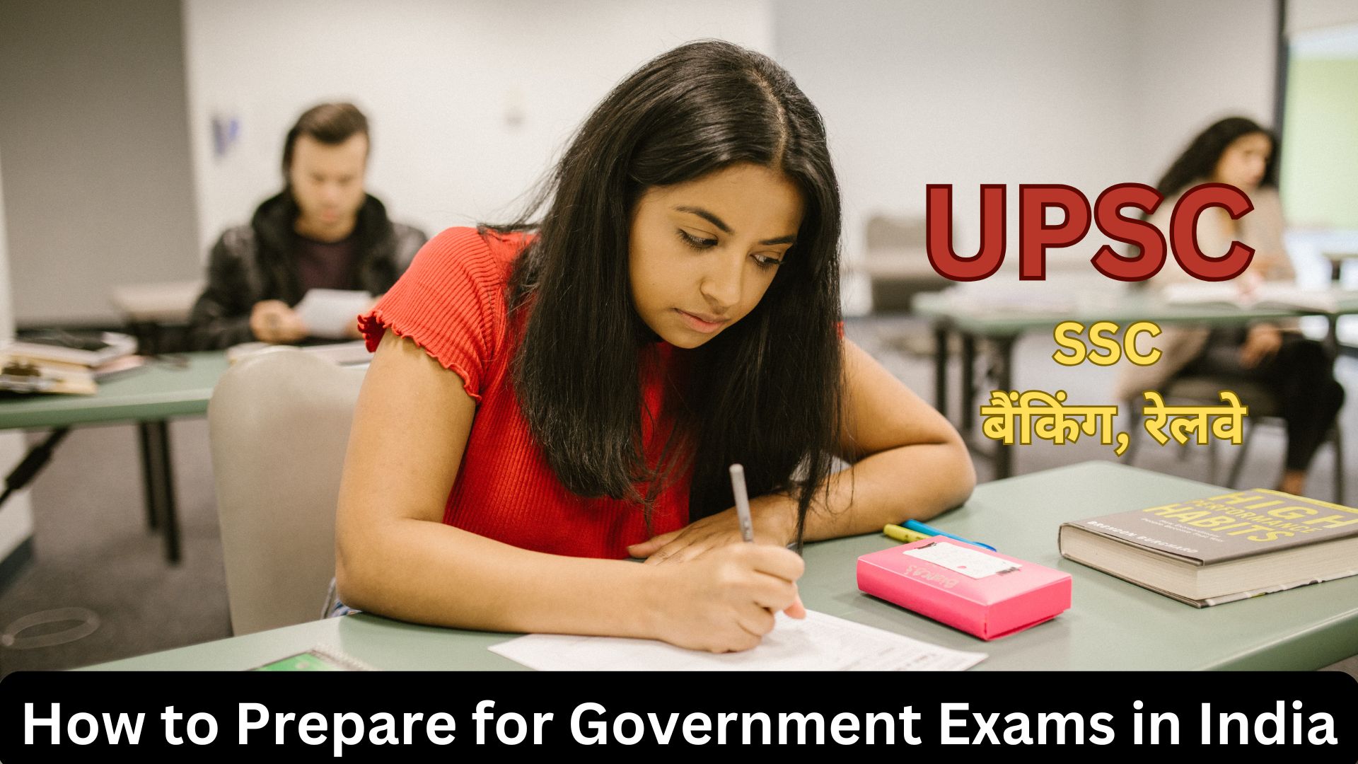 How to Prepare for Government Exams in India (UPSC, SSC, बैंकिंग, रेलवे आदि)