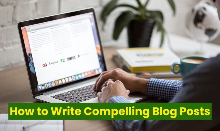 How to Write Compelling Blog Posts: 5 Proven Ways in Hindi to Engage Readers