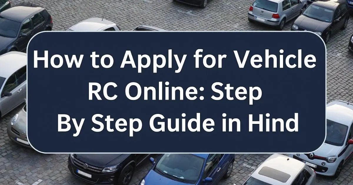 How to Apply for Vehicle RC Online: Step By Step Guide in Hindi