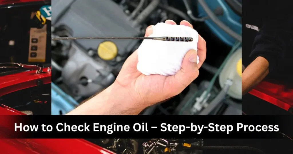 How to Check Engine Oil Properly: Complete Guide in Hindi