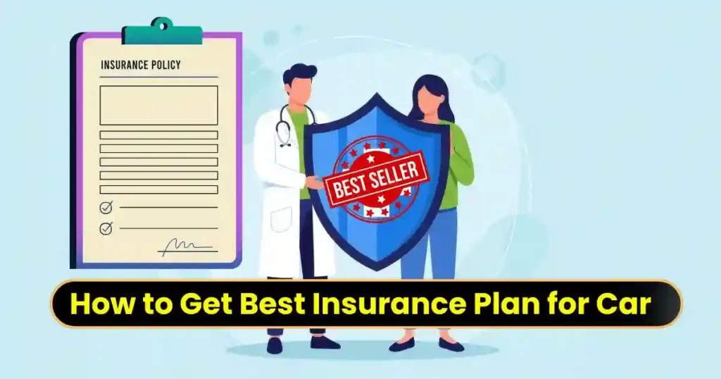 How to Get Best Insurance Plan for Car: Complete Hindi Guide