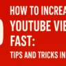 How to Increase YouTube Views Fast: Tips and Tricks in Hindi