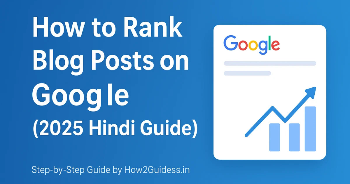 How to Rank Blog Posts on Google: Beginners Hindi Guide 2025