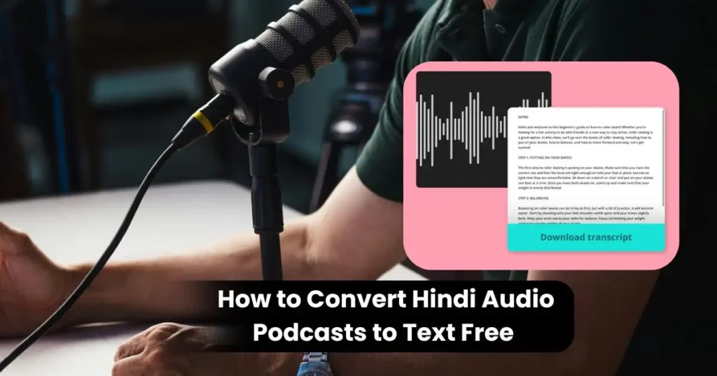 How to Convert Hindi Audio Podcasts to Text Free: Step-by-Step Hindi Guide