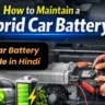 How to Maintain a Hybrid Car Battery: Hybrid Car Battery Care Guide in Hindi